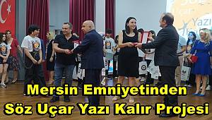 Mersin Emniyetinden Söz Uçar Yazı Kalır Projesi 