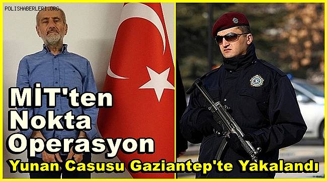 MİT'in operasyonuyla yakalanan Yunan casus tutuklandı