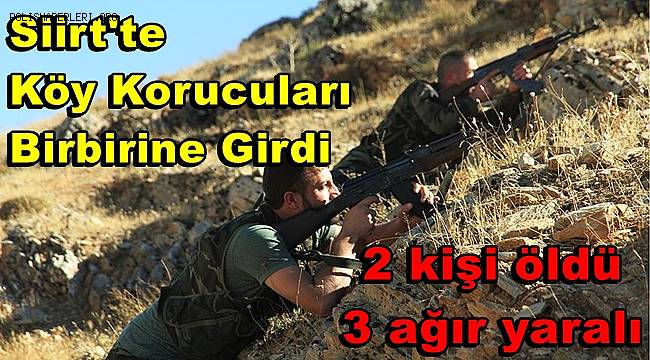 Siirt’te köy korucuları arasında çıkan silahlı kavgada 2 kişi öldü, 3 ağır yaralı 