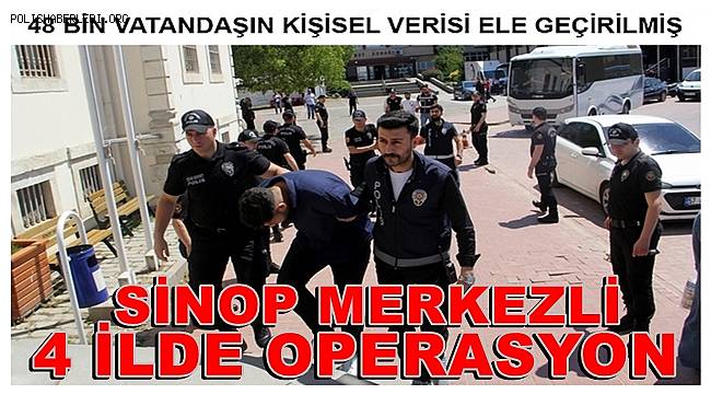 Sinop merkezli dolandırıcılık operasyonuna 11 gözaltı 