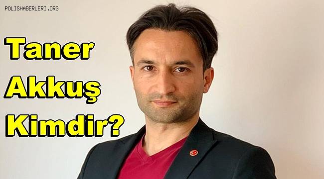 Taner Akkuş Kimdir? 