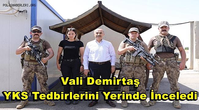 Vali Demirtaş, YKS Tedbirlerini Yerinde İnceledi 
