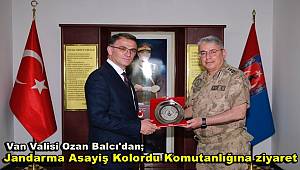 Van Valisi Balcı, Jandarma Asayiş Kolordu Komutanlığını ziyaret etti
