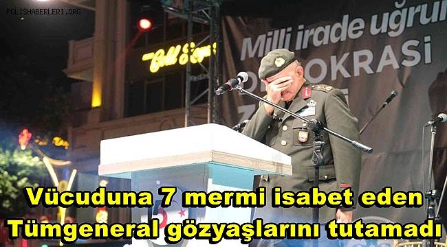 15 Temmuz’da vücuduna 7 mermi isabet etmesi sonucu gazi olan Tümgeneral Ala, o gece yaşadıklarını hatırlayınca gözyaşlarını tutamadı 