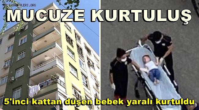 5'inci kattan toprak zemine düşen bebek yaralı kurtuldu 