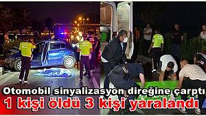 Alanya'da otomobil sinyalizasyon direğine çarptı, 1 kişi öldü, 3 kişi yaralandı 