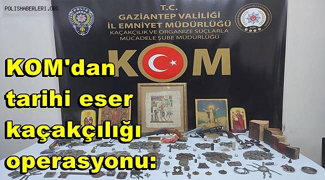 Gaziantep'te 2 bin 621 parça tarihi eser ele geçirildi