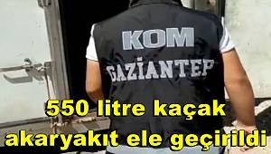 Gaziantep'te 550 litre kaçak akaryakıt ele geçirildi 