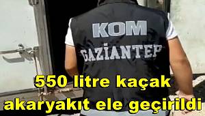 Gaziantep'te 550 litre kaçak akaryakıt ele geçirildi