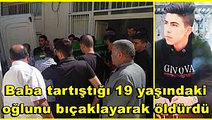 Gaziantep'te baba ile oğlun bıçaklı kavgası cinayetle son buldu 