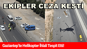 Gaziantep'te bayram öncesi havadan trafik denetimi 