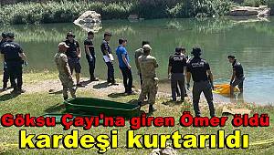 Göksu Çayı'na giren Ömer öldü, kardeşi kurtarıldı