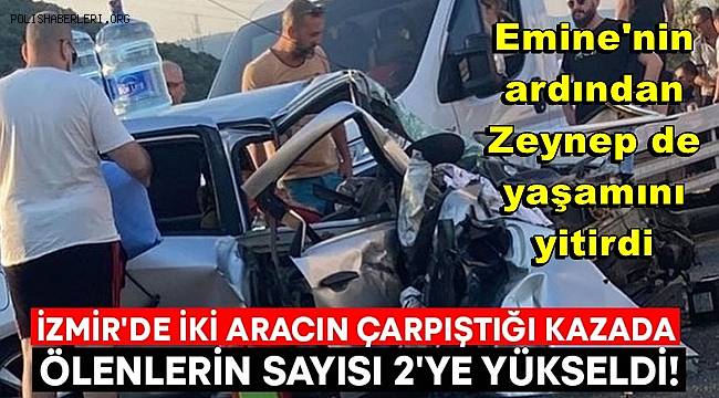 İzmir'de iki aracın çarpıştığı kazada ölenlerin sayısı 2'ye yükseldi 
