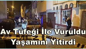 Kahramanmaraş'ta husumetli komşusu tarafından av tüfeğiyle vurulan kişi öldü 
