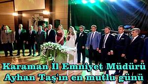 Karaman Emniyet Müdürü Taş'ın en mutlu günü