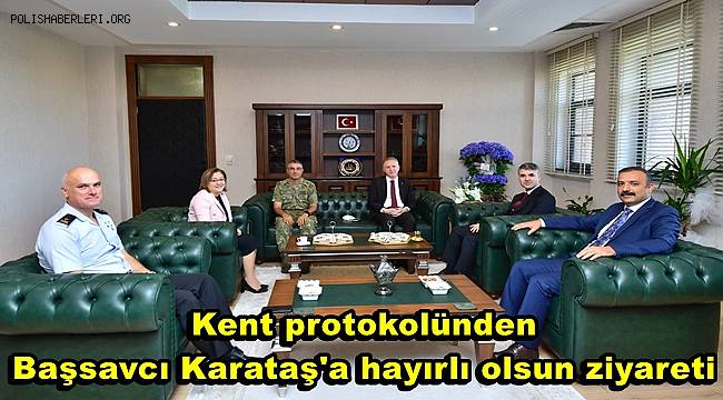 Kent protokolünden Başsavcı Karataş'a hayırlı olsun ziyareti 