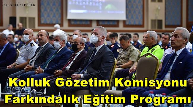Kolluk Gözetim Komisyonu Farkındalık Eğitim Programı 