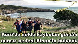 Küre'de selde kaybolan gencin cansız bedeni Sinop'ta bulundu 