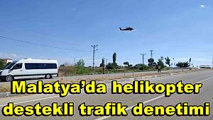 Malatya’da helikopter destekli trafik denetimi 