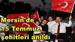 Mersin'de 15 Temmuz şehitleri anıldı