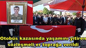 Otobüs kazasında yaşamını yitiren sözleşmeli er toprağa verildi