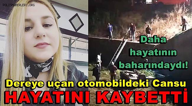 Otomobilin dere yatağına düşmesi sonucu 28 yaşındaki genç kız hayatını kaybetti