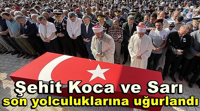 Pençe-Kilit Operasyonu şehitleri Koca ve Sarı son yolculuklarına uğurlandı