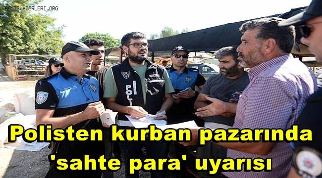 Polisten kurban pazarında 'sahte para' uyarısı 