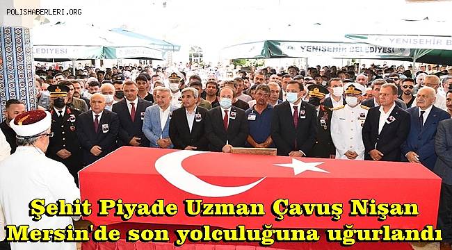Şehit Piyade Uzman Çavuş Remzi Nişan Mersin'de son yolculuğuna uğurlandı