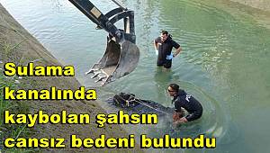 Sulama kanalında kaybolan şahsın cansız bedeni bulundu 