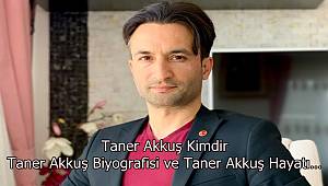 TANER AKKUŞ KİMDİR? 
