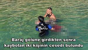 Adana’da baraj gölüne girdikten sonra kaybolan iki kişinin cesedi bulundu 
