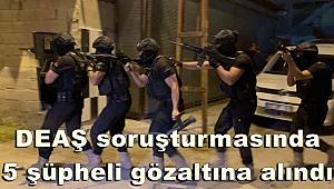 Adana'da DEAŞ soruşturmasında 5 şüpheli gözaltına alındı