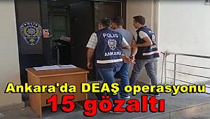 Ankara'da DEAŞ operasyonuna 15 gözaltı