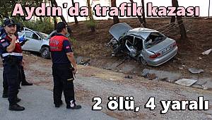 Aydın'da trafik kazası 2 ölü, 4 yaralı