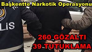 Başkentte Narkotik Operasyonlarında 260 Gözaltı