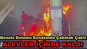 Benzin Dolumu Esnasında Çakmak Çaktı, Alevler İçinde Kaldı