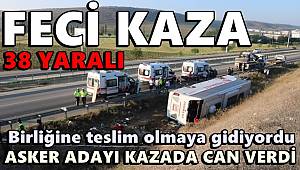 Birliğine teslim olmaya giden asker adayı kazada öldü