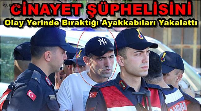 Cinayet Şüphelisini, Olay Yerinde Bıraktığı Ayakkabıları Yakalattı