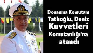 Deniz Kuvvetleri Komutanlığı'na Ercüment Tatlıoğlu atandı