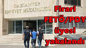 Gaziantep'te firari FETÖ/PDY üyesi yakalandı