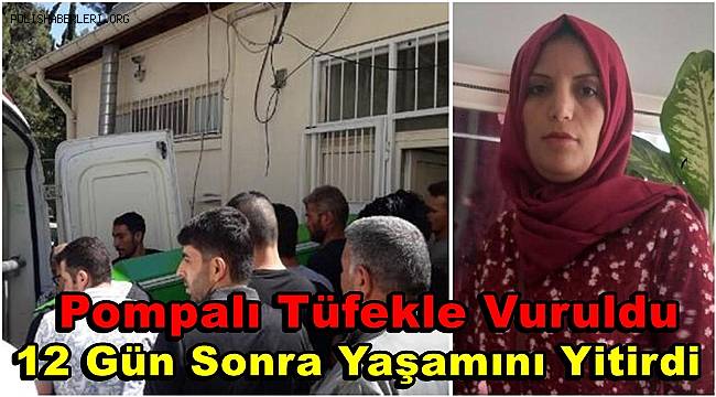 Gaziantep'te pompalı tüfekle vurulan Suriyeli Hamide 12 gün sonra öldü 