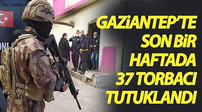 Gaziantep'te uyuşturucu ticaretine 37 tutuklama 