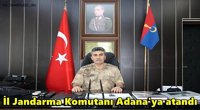 İl Jandarma Komutanı Yeşilyurt, Adana'ya atandı 