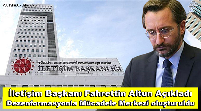 İletişim Başkanlığı bünyesinde Dezenformasyonla Mücadele Merkezi oluşturuldu