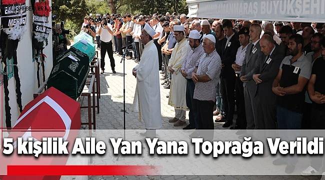 Kahramanmaraş'taki aile katliamında 5 kişi yan yana toprağa verildi 