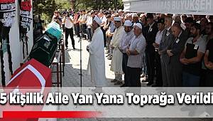 Kahramanmaraş'taki aile katliamında 5 kişi yan yana toprağa verildi