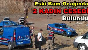 Kilis'te Eski Kum Ocağında 2 Kadın Cesedi Bulundu