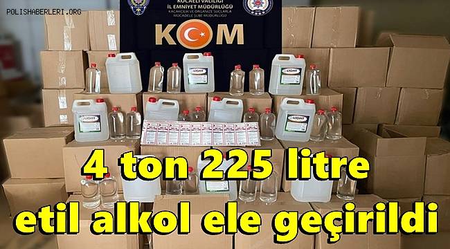 Kocaeli'de 4 ton 225 litre etil alkol ele geçirildi 