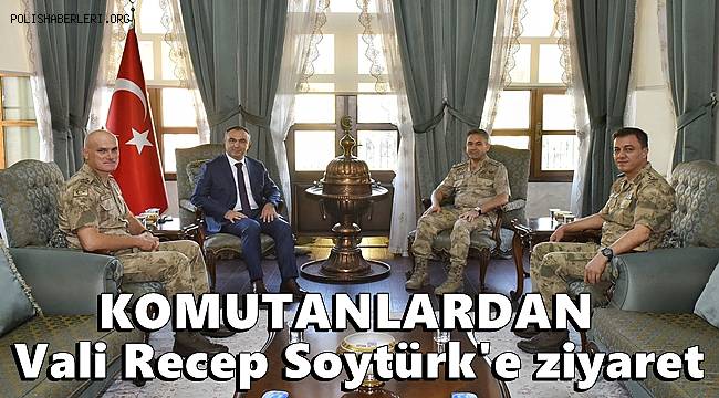 Komutanlardan Vali Soytürk'e ziyaret 
